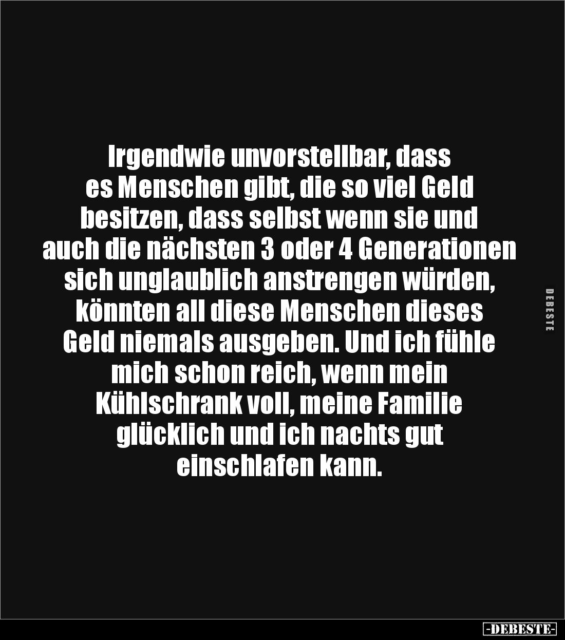 Irgendwie unvorstellbar, dass
es Menschen gibt, die so viel Geld
besitzen, dass selbst wenn sie und auch die nächsten 3 o...