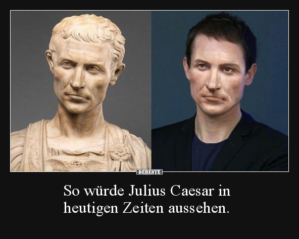 So würde Julius Caesar in heutigen Zeiten aussehen... - Lustige Bilder | DEBESTE.de