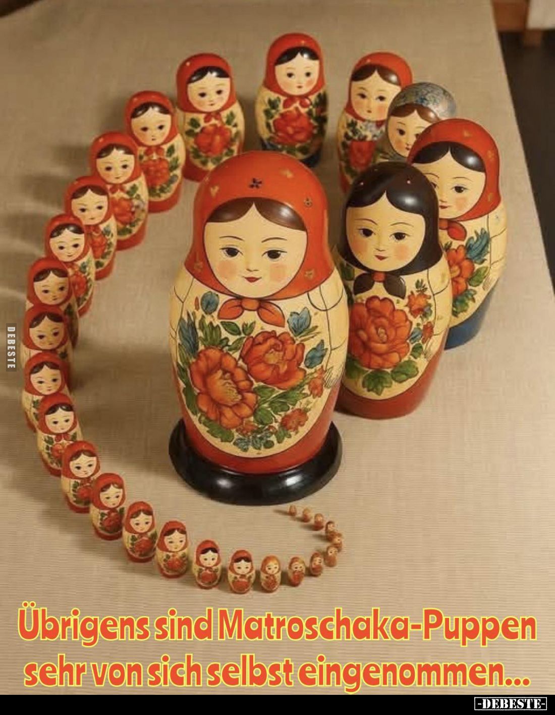 Übrigens sind Matroschaka-Puppen sehr von sich selbst eingenommen...