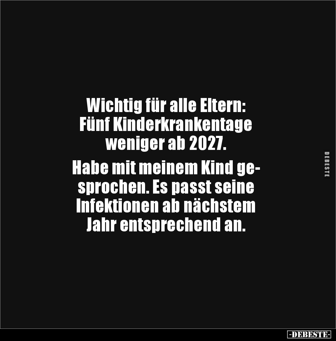 Wichtig für alle Eltern: 
Fünf Kinderkrankentage 
weniger ab 2027.

Habe mit meinem Kind ge-
sprochen. Es passt seine 
...