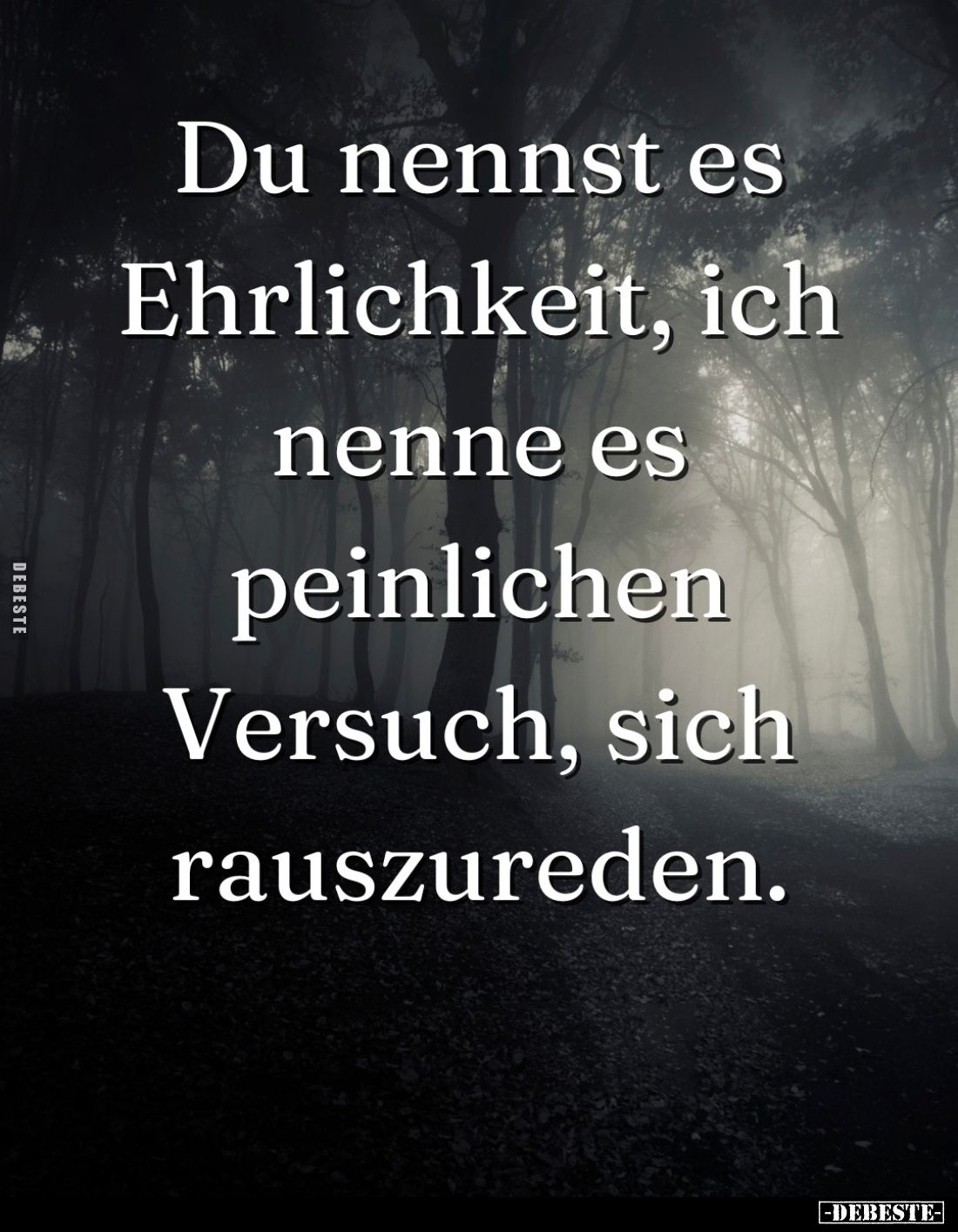 Du nennst es Ehrlichkeit, ich nenne es peinlichen Versuch, sich rauszureden.
