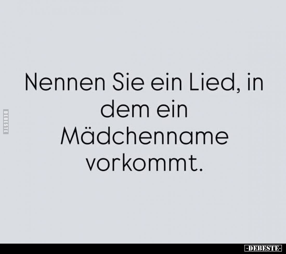 Nennen Sie ein Lied, in dem ein Mädchenname vorkommt.