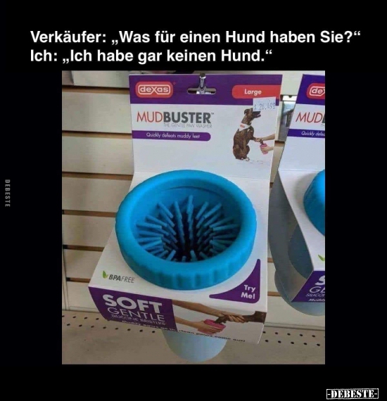 Verkäufer: "Was für einen Hund haben Sie?"..