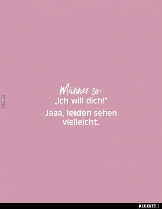 Männer so: "Ich will dich!".. - Lustige Bilder | DEBESTE.de