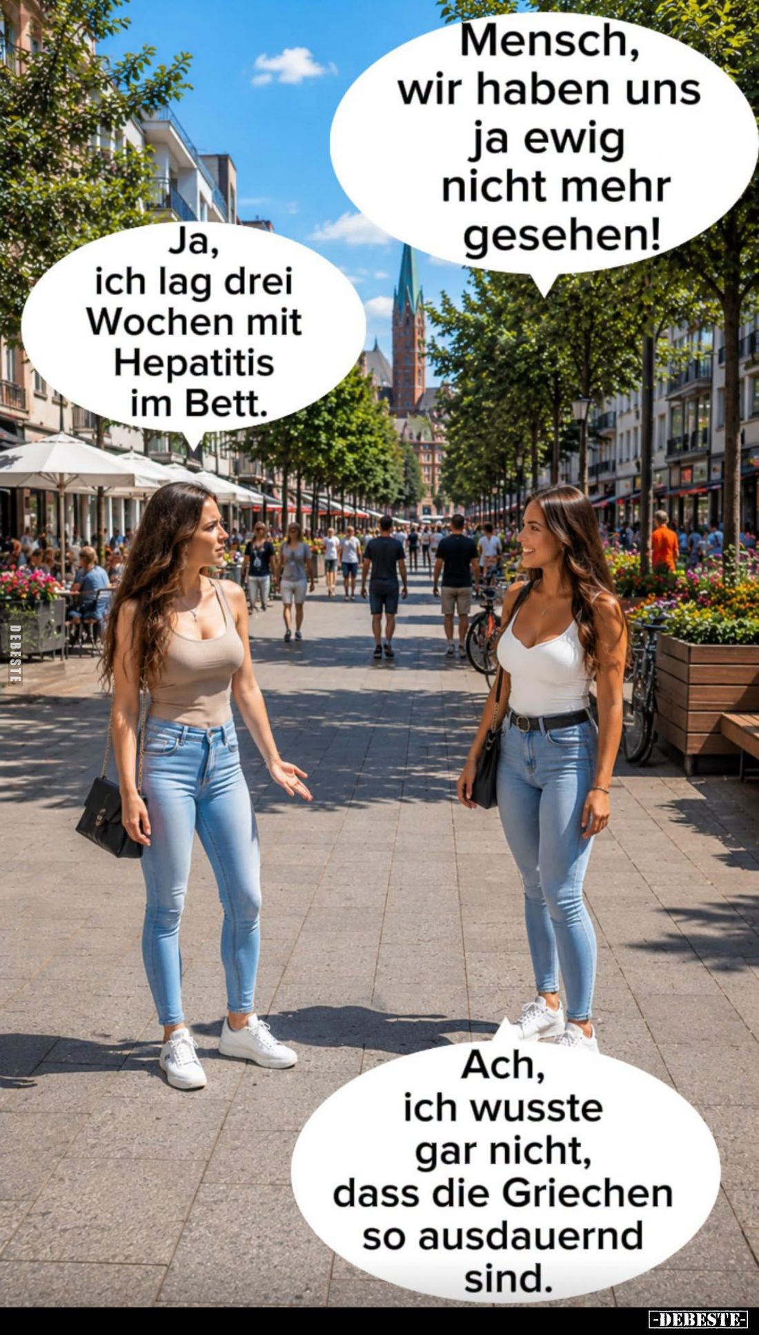 Mensch, wir haben uns ja ewig nicht mehr gesehen! -
Ja, ich lag drei Wochen mit Hepatitis im Bett.
-
Ach, ich wusste gar n...