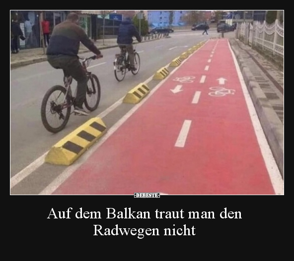 Auf dem Balkan traut man den Radwegen nicht.. - Lustige Bilder | DEBESTE.de