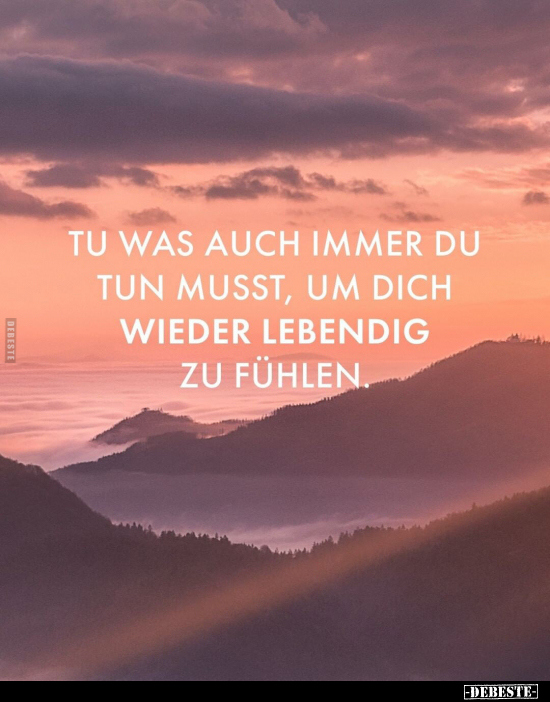 Tu was auch immer du tun musst, um dich wieder lebendig.. - Lustige Bilder | DEBESTE.de