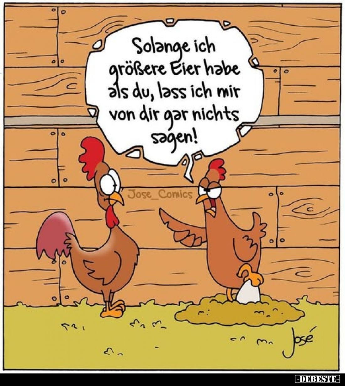 Solange ich größere Eier habe als du, lass ich mir von dir gar nichts sagen!