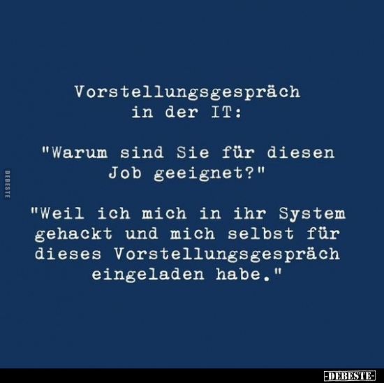 Vorstellungsgespräch in der IT: "Warum sind Sie für diesen.." - Lustige Bilder | DEBESTE.de