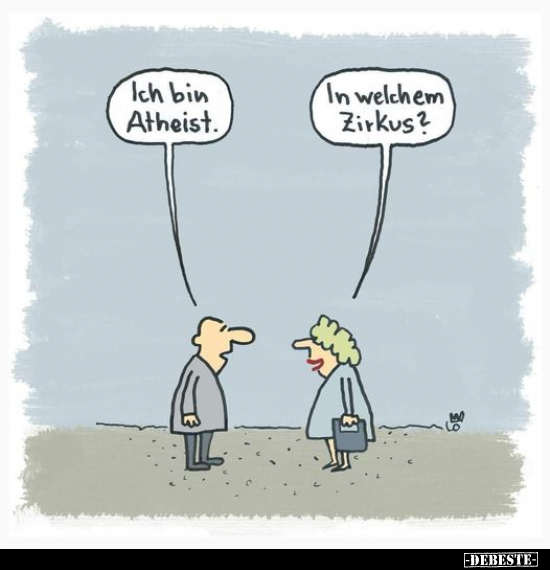 Ich bin Atheist.  - In welchem Zirkus?.. - Lustige Bilder | DEBESTE.de
