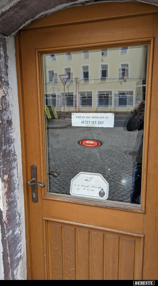 Hier ist auf, wenn auf ist. Jetzt ist zu!