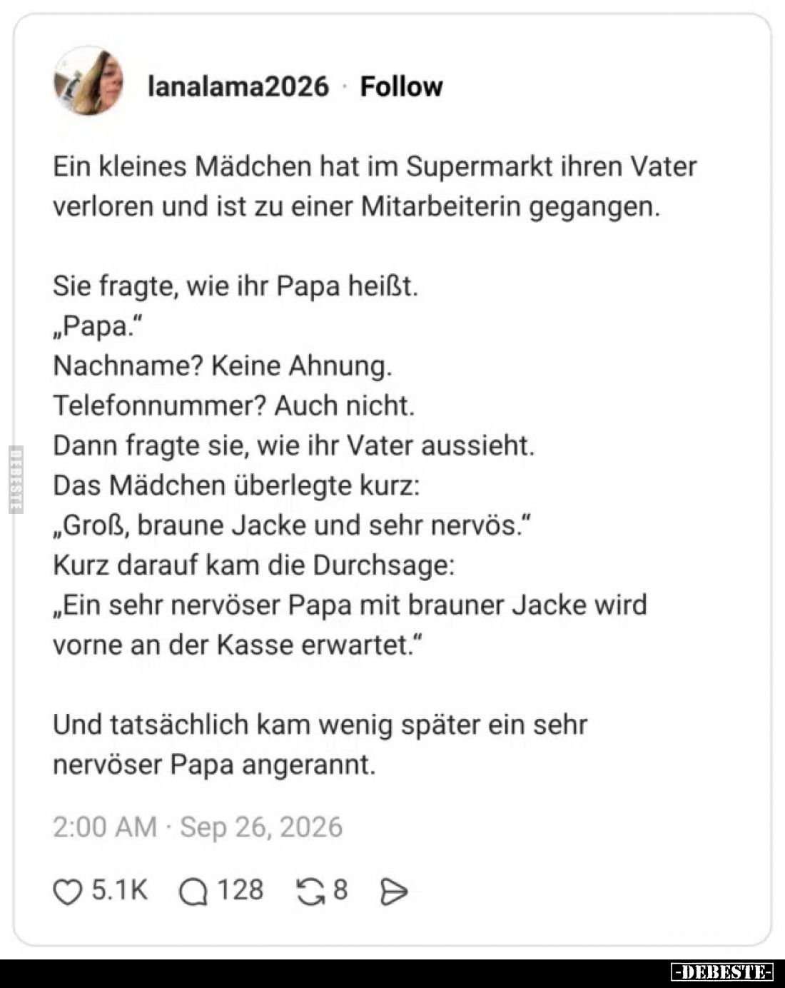 Ein kleines Mädchen hat im Supermarkt ihren Vater verloren und ist zu einer Mitarbeiterin gegangen.
Sie fragte, wie ih...