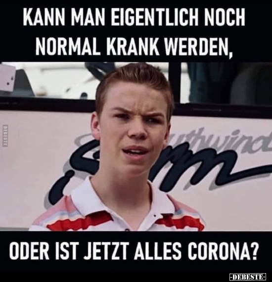 Kann man eigentlich noch normal krank werden, oder ist..