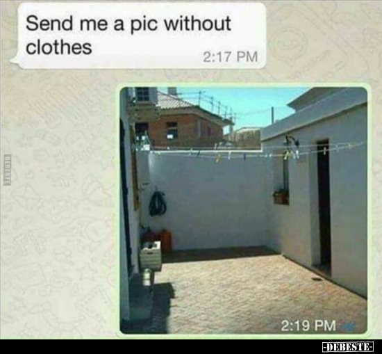 Send me a pic without clothes