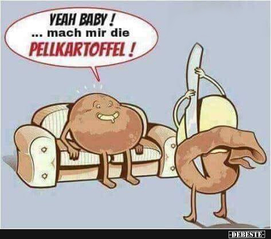 Yeah Baby! ...mach mir die Pellkartoffel! - Lustige Bilder | DEBESTE.de