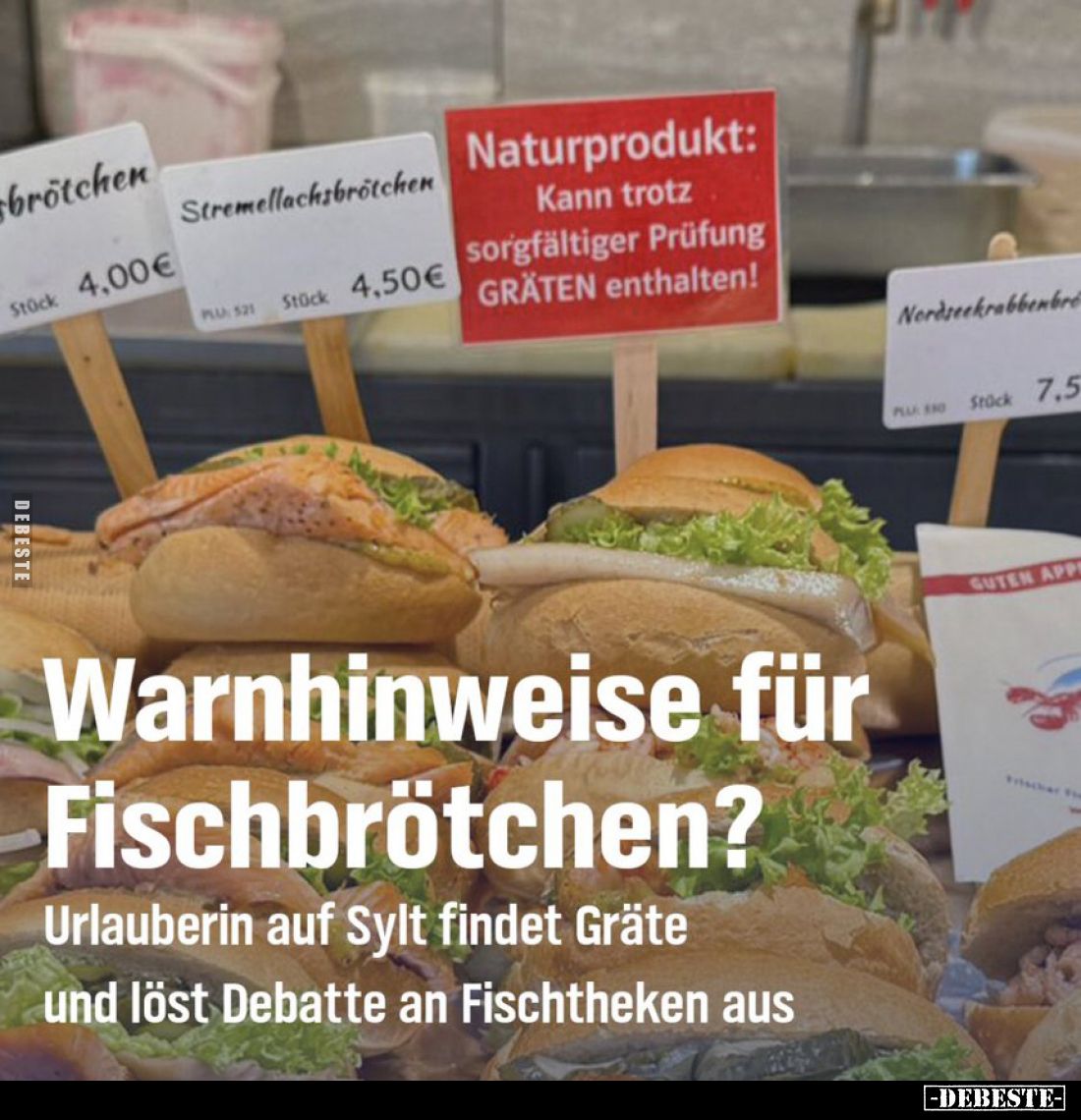 Warnhinweise für Fischbrötchen?
Urlauberin auf Sylt findet Gräte und löst Debatte an Fischtheken aus.