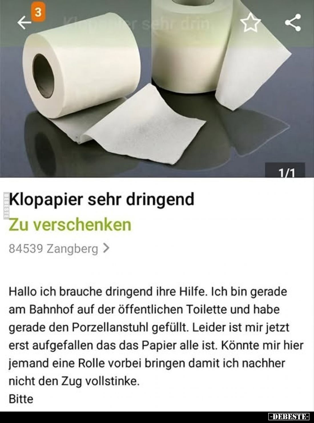 Klopapier sehr dringend.
Zu verschenken.
84539 Zangberg >.
Hallo ich brauche dringend ihre Hilfe. Ich bin gerade am Bah...