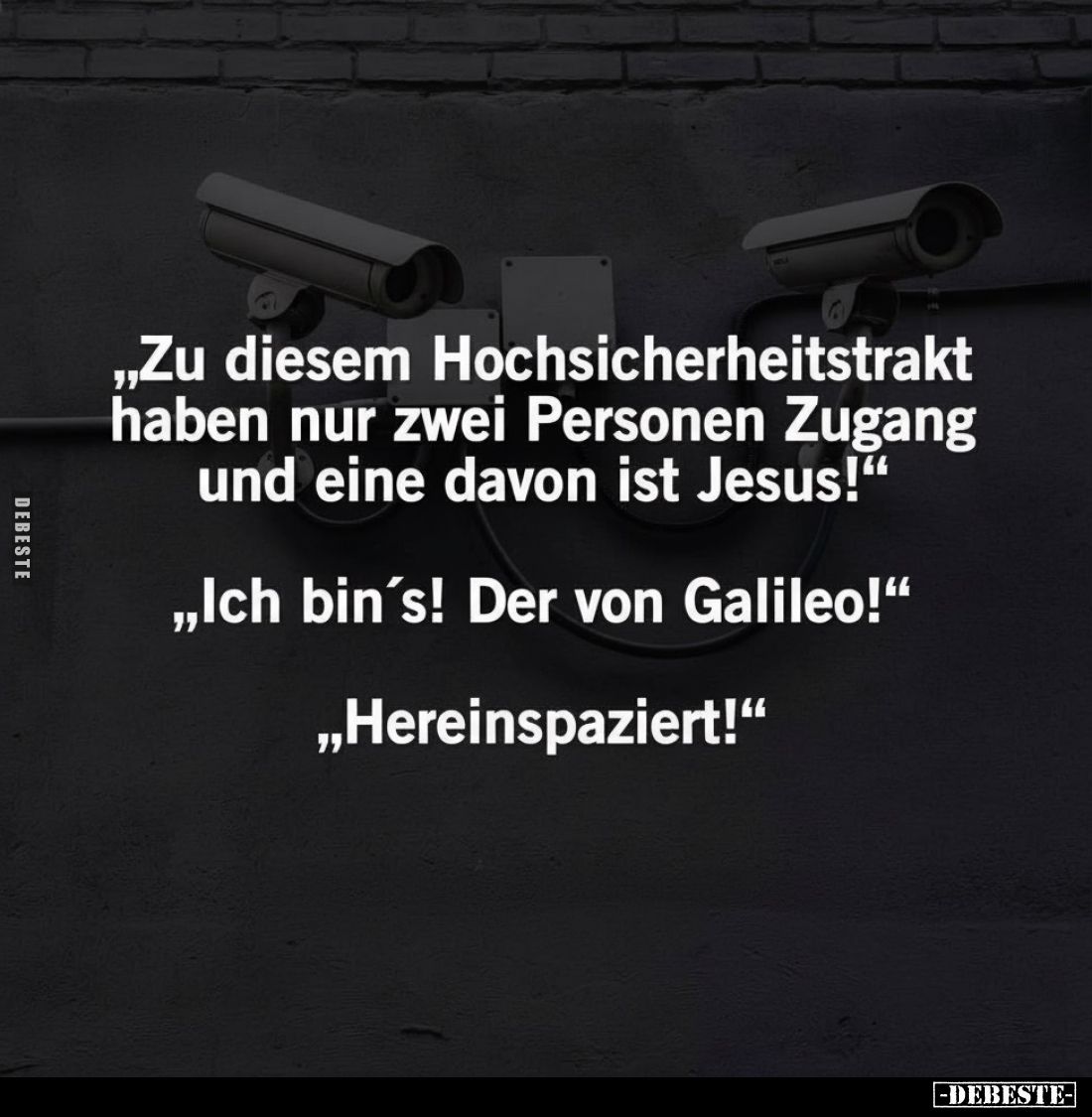 "Zu diesem Hochsicherheitstrakt haben nur zwei Personen Zugang und eine davon ist Jesus!" "Ich bin’s! Der von ...