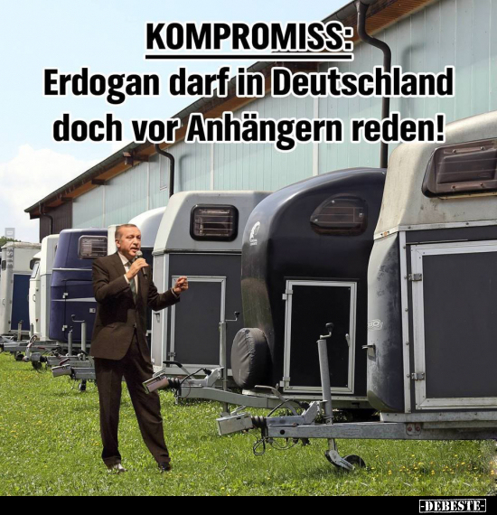 Kompromiss: Erdogan darf in Deutschland doch vor Anhängerin.. - Lustige Bilder | DEBESTE.de