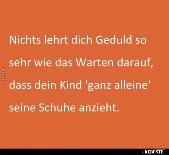 Nichts lehrt dich Geduld.. - Lustige Bilder | DEBESTE.de