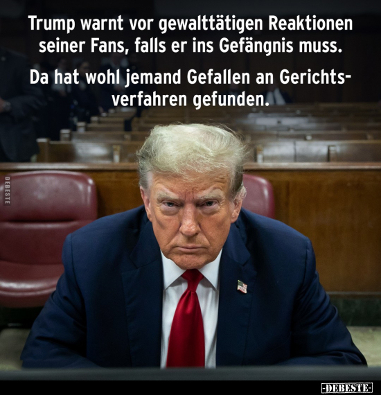 Trump warnt vor gewalttätigen Reaktionen seiner Fans, falls.. - Lustige Bilder | DEBESTE.de
