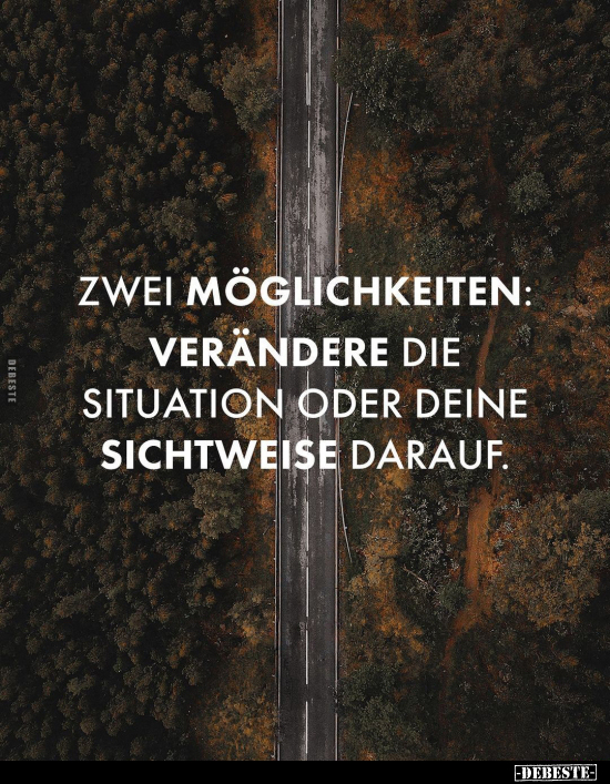 Zwei Möglichkeiten: Verändere die Situation oder deine.. - Lustige Bilder | DEBESTE.de