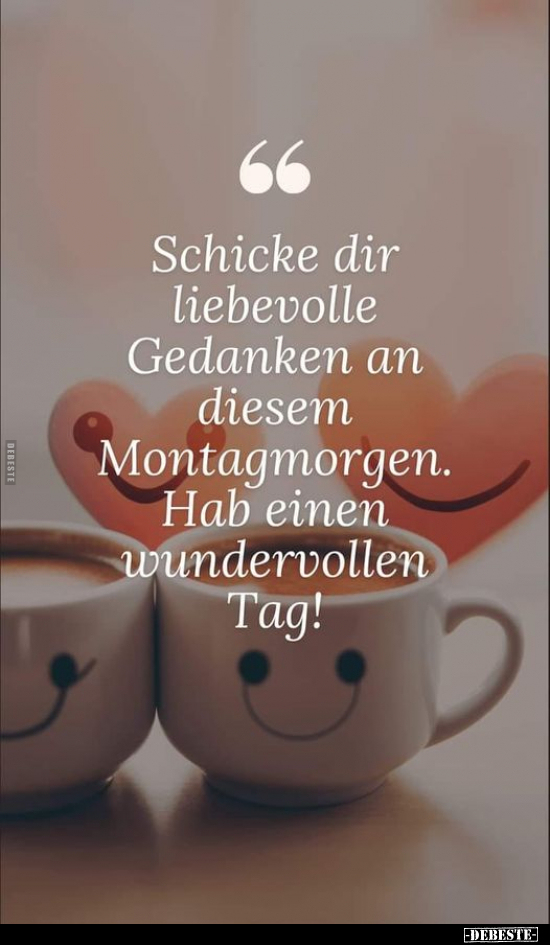 Schicke dir liebevolle Gedanken an diesem Montagmorgen.. - Lustige Bilder | DEBESTE.de