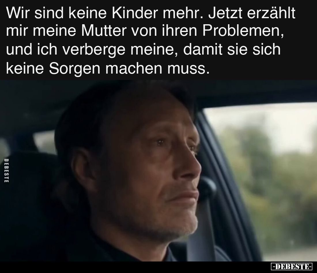 Wir sind keine Kinder mehr. Jetzt erzählt mir meine Mutter.. - Lustige Bilder | DEBESTE.de