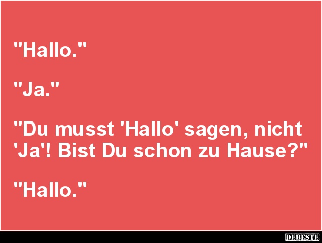 Du musst 'Hallo' sagen, nicht.. - Lustige Bilder | DEBESTE.de