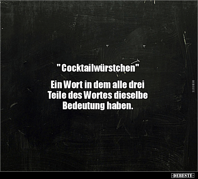 " Cocktailwürstchen" Ein Wort in dem alle drei Teile des.. - Lustige Bilder | DEBESTE.de