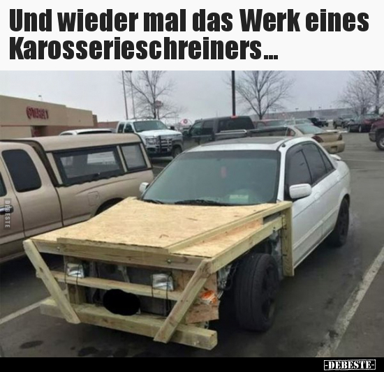 Und wieder mal das Werk eines Karosserieschreiners... - Lustige Bilder | DEBESTE.de