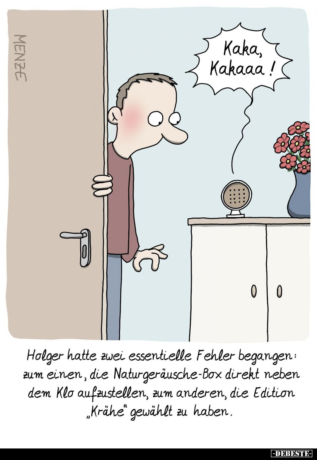 Holger hatte zwei essentielle Fehler begangen: zum einen, die Naturgeräusche-Box direkt neben dem Klo aufzustellen, zum ander...