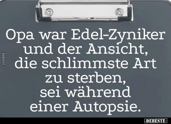 Opa war Edel-Zyniker und der Ansicht, die schlimmste Art.. - Lustige Bilder | DEBESTE.de