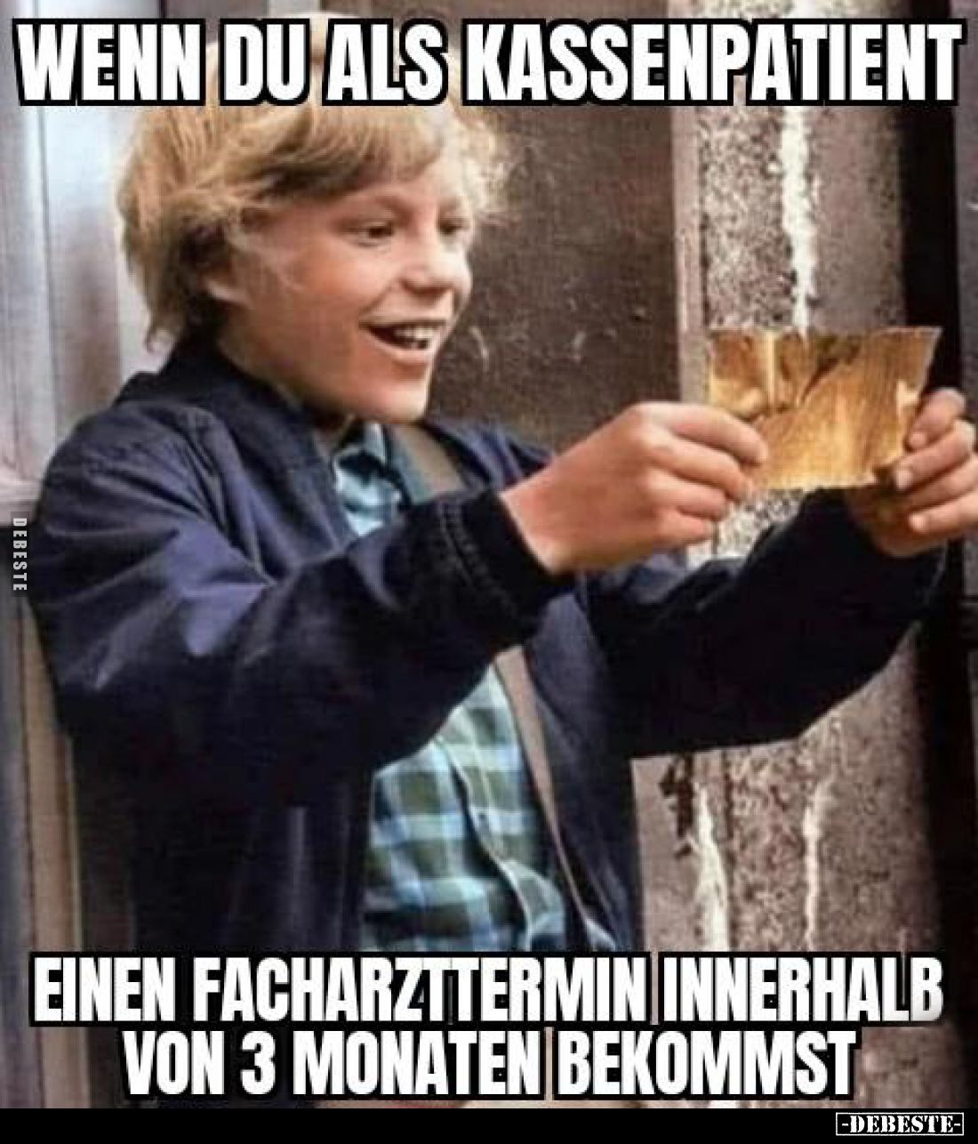 Wenn du als Kassenpatient
einen Facharzttermin innerhalb von 3 Monaten bekommst.