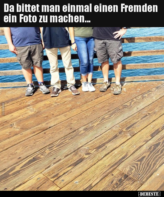 Da bittet man einmal einen Fremden ein Foto zu..
