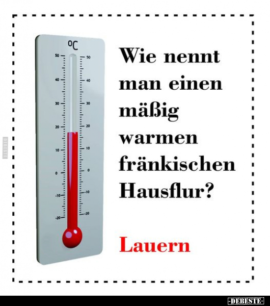 Wie nennt man einen mäßig warmen fränkischen.. - Lustige Bilder | DEBESTE.de