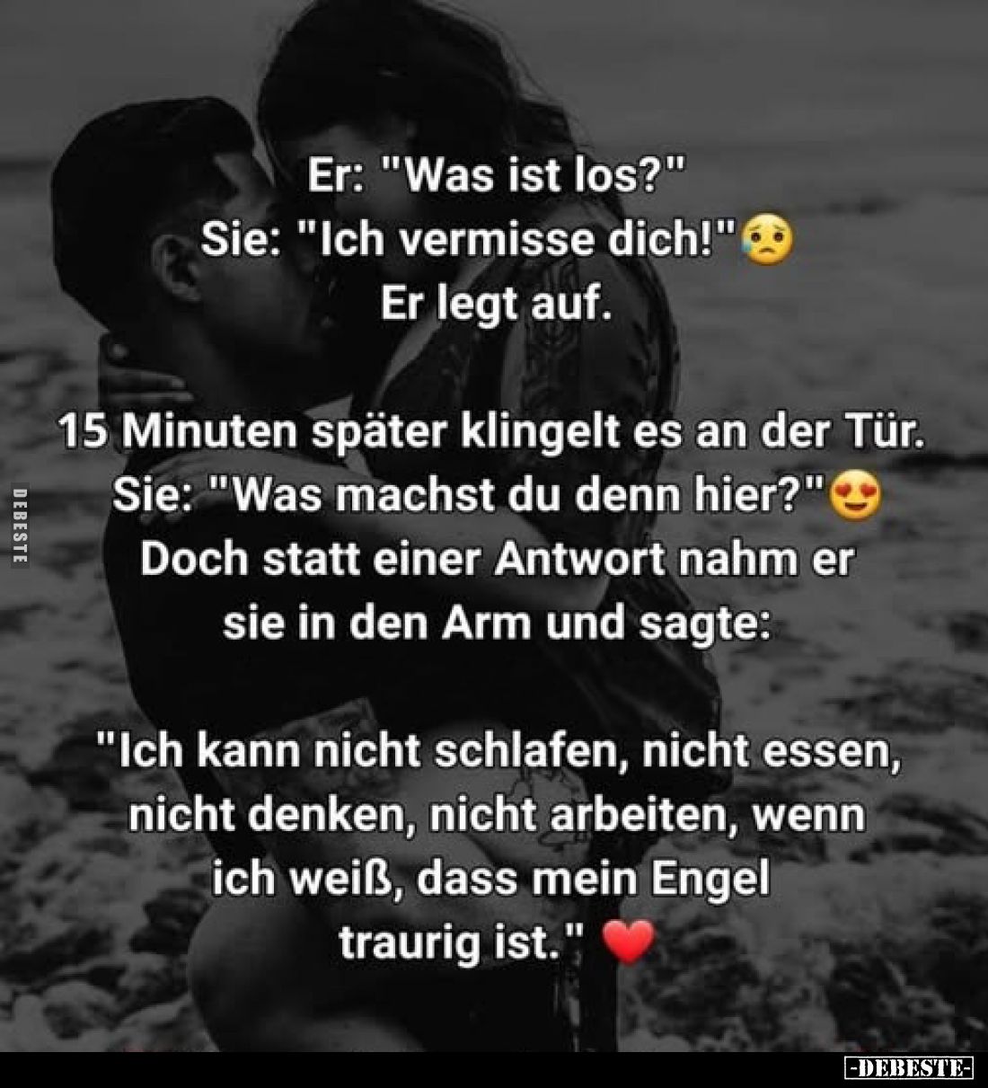 Er: "Was ist los?" Sie: "Ich vermisse dich!" Er legt auf.
15 Minuten später klingelt es an der Tür. Sie:...