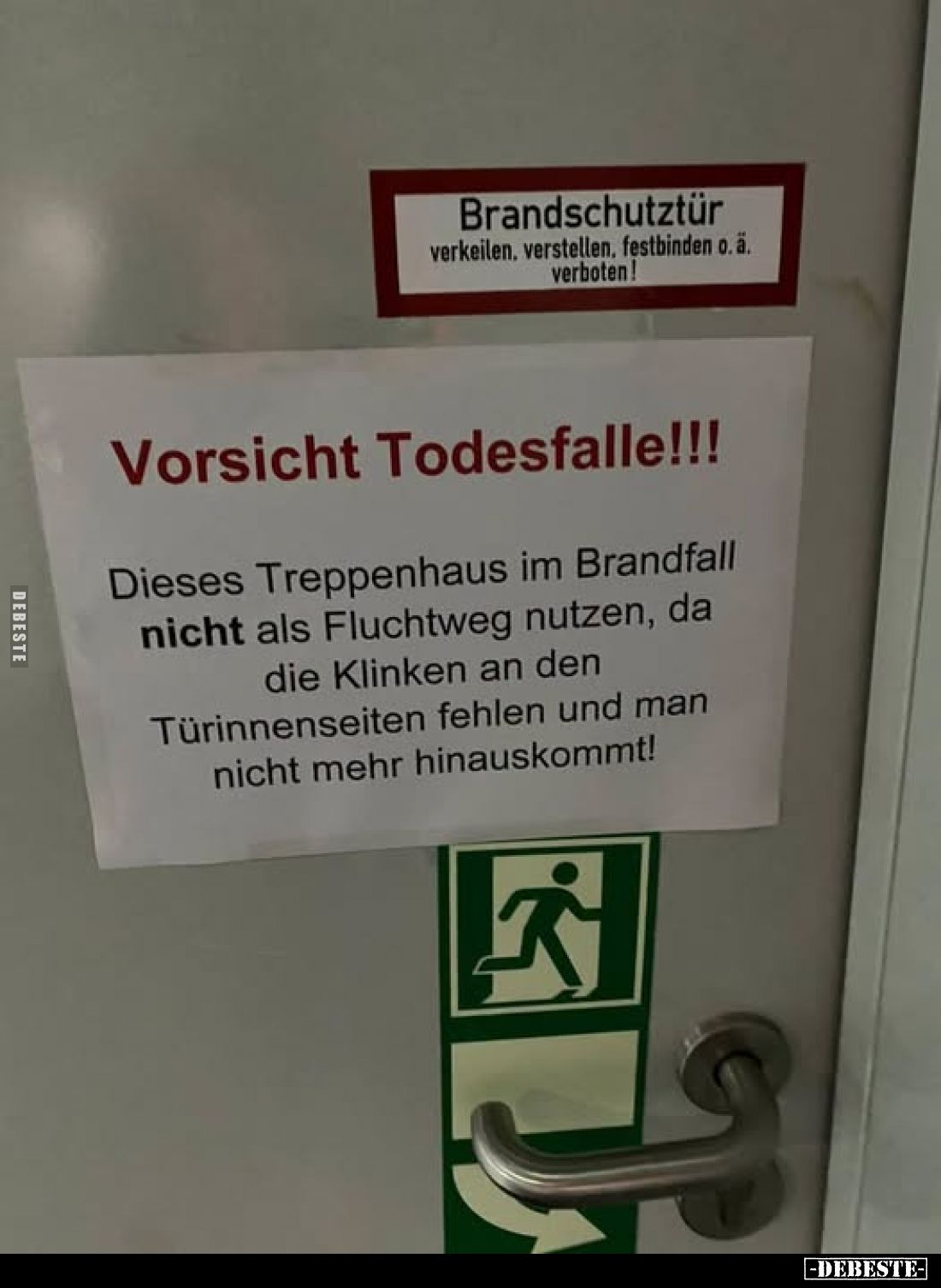 Brandschutztür
-
verkeilen, verstellen, festbinden o.ä.
verboten!
-
Vorsicht Todesfalle!!!
Dieses Treppenhaus im Brandf...