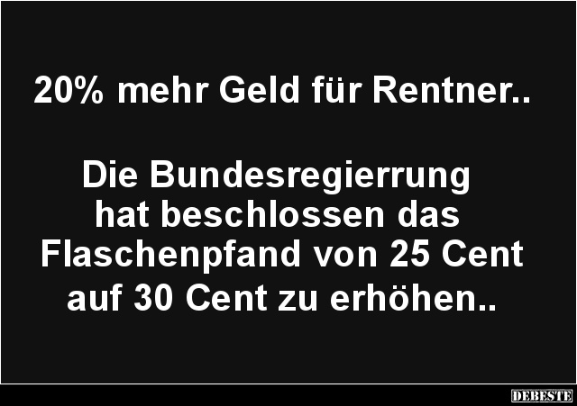 20% mehr Geld für Rentner.. - Lustige Bilder | DEBESTE.de