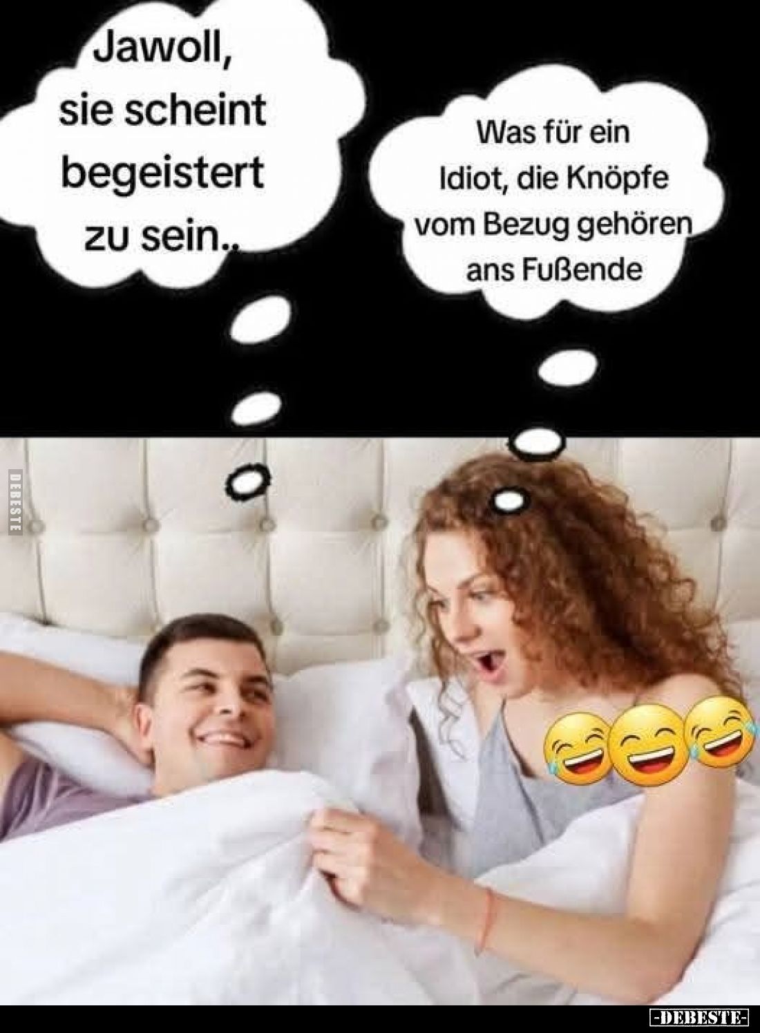 Jawoll, sie scheint begeistert zu sein..
Was für ein Idiot, die Knöpfe vom Bezug gehören ans Fußende.