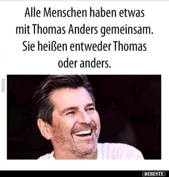 Alle Menschen haben etwas mit Thomas Anders.. - Lustige Bilder | DEBESTE.de