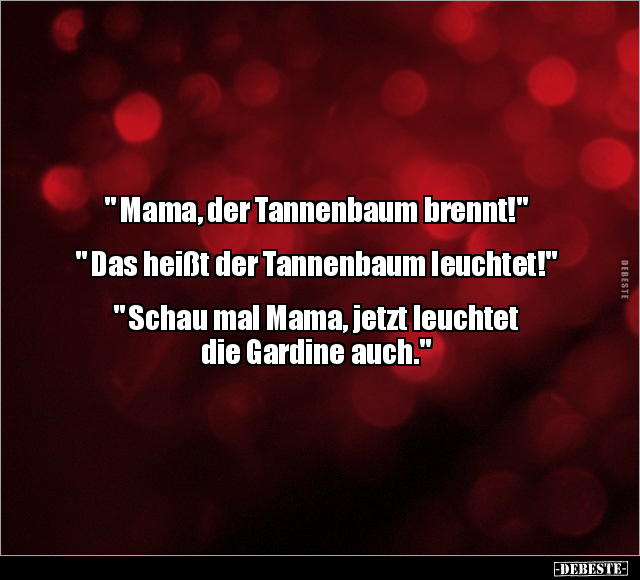 " Mama, der Tannenbaum brennt!" .. - Lustige Bilder | DEBESTE.de
