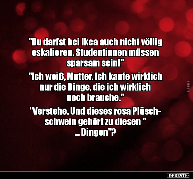 "Du darfst bei Ikea auch nicht völlig eskalieren..." - Lustige Bilder | DEBESTE.de