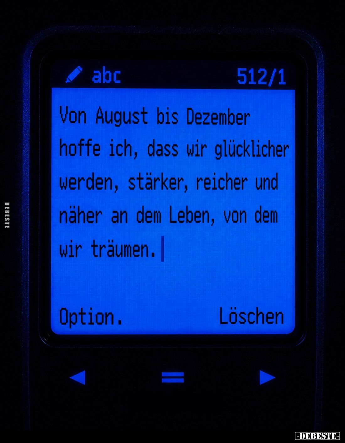 Von August bis Dezember hoffe ich, dass wir glücklicher werden, stärker, reicher und näher an dem Leben, von dem wir träumen.