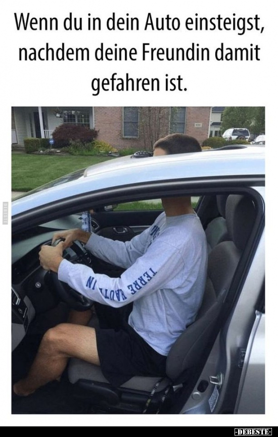Wenn du in dein Auto einsteigst, nachdem deine Freundin.. - Lustige Bilder | DEBESTE.de
