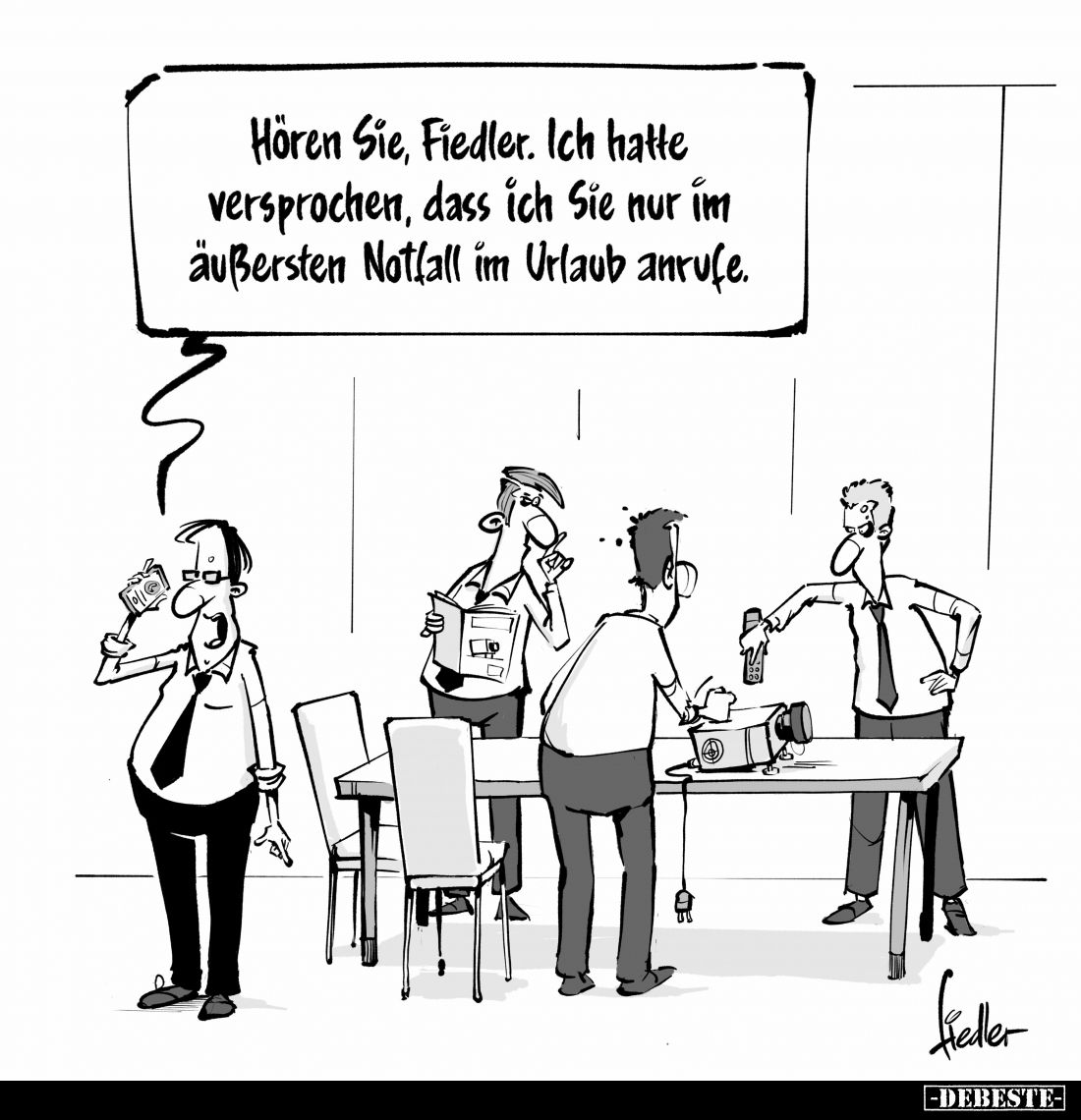 Hören Sie, Fiedler. Ich hatte
versprochen, dass ich Sie nur im
äußersten Notfall im Urlaub anrufe.
