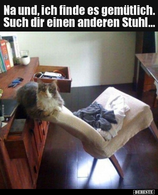 Na und, ich finde es gemütlich. Such dir einen anderen..