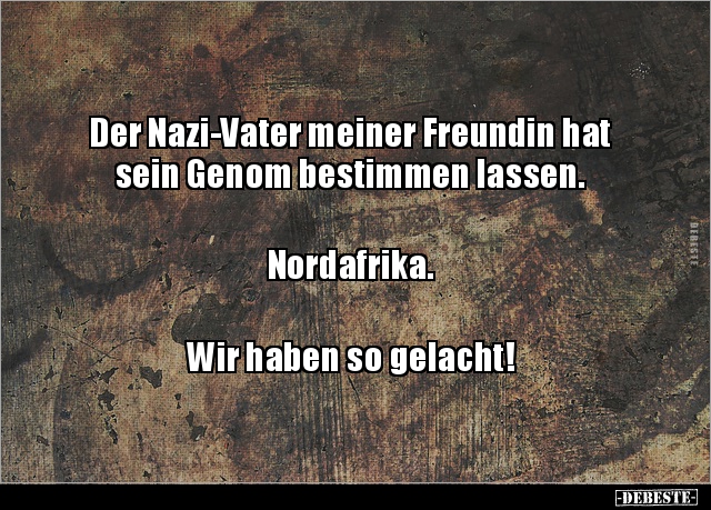 Der Nazi-Vater meiner Freundin hat sein Genom bestimmen.. - Lustige Bilder | DEBESTE.de