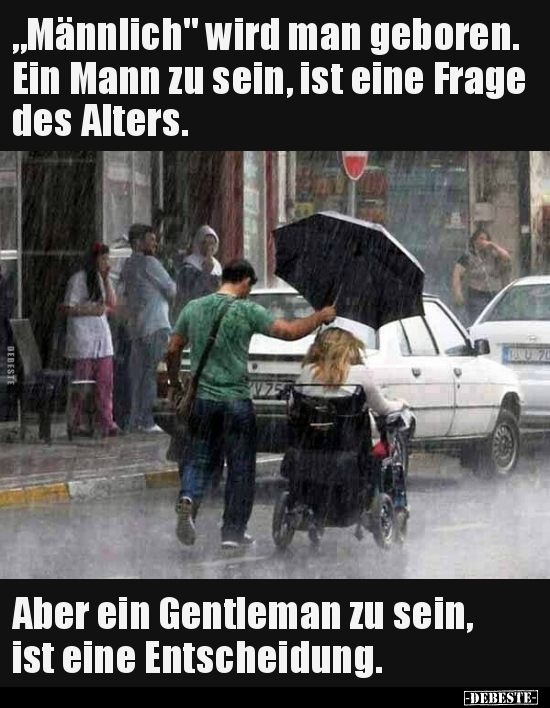 „Männlich" wird man geboren. Ein Mann zu sein, ist eine.."