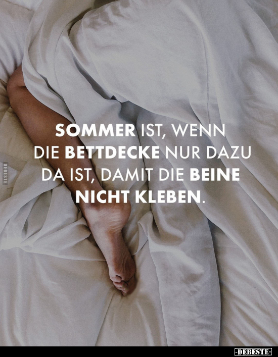 Sommer ist, wenn die Bettdecke nur dazu da ist, damit die Beine nicht kleben.. - Lustige Bilder | DEBESTE.de